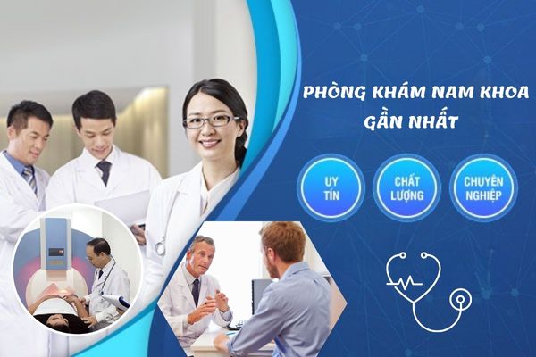 Phòng khám nam khoa gần nhất – Chuyên gia giỏi, cơ sở vật chất hiện đại