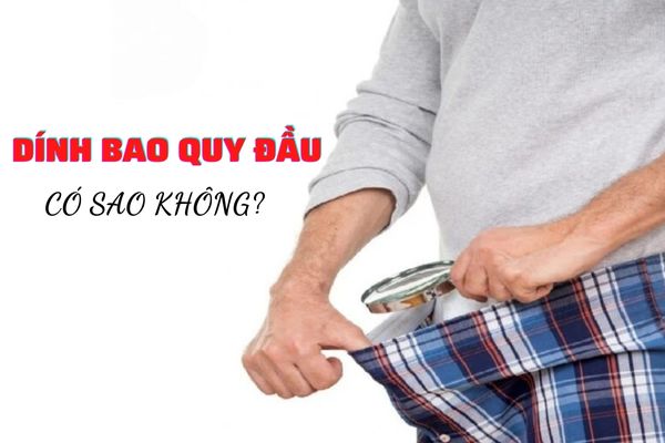 Dính bao quy đầu ở nam giới có sao không? Cách khắc phục hiệu quả