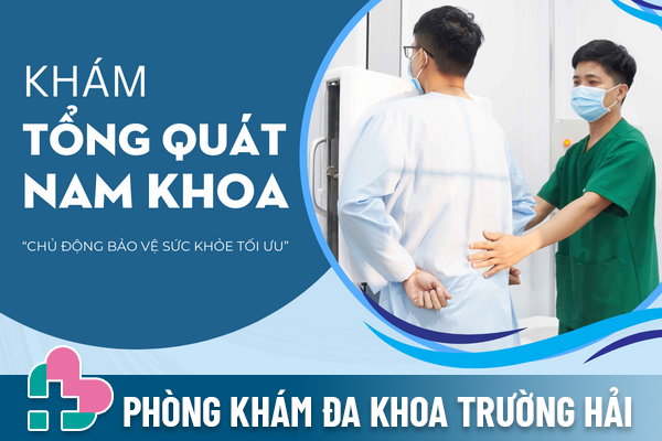 Khám tổng quát nam khoa là khám những gì và ở đâu chính xác?