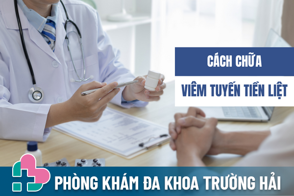 Cách chữa viêm tuyến tiền liệt hiệu quả